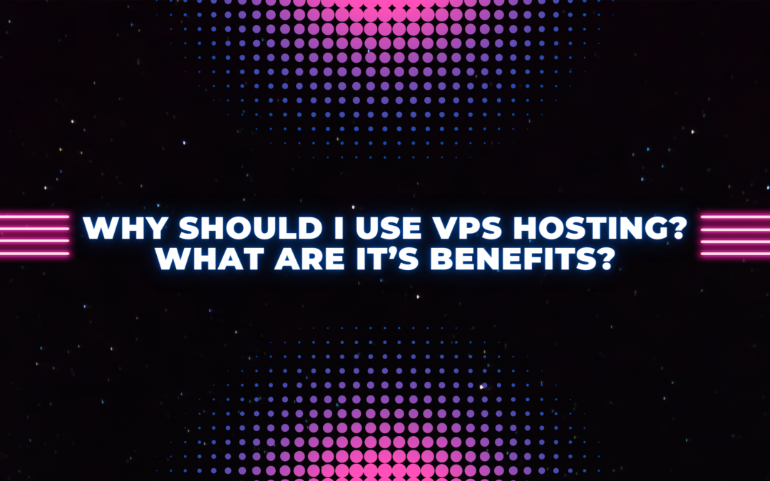 What is VPS Hosting? What are it’s benefits?