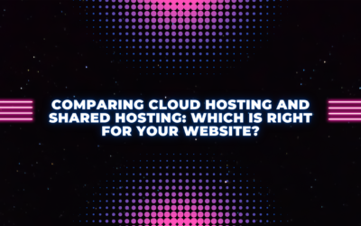 Comparing Cloud Hosting and Shared Hosting: Which is Right for Your Website?